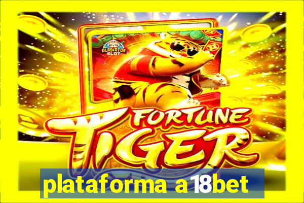 plataforma a18bet